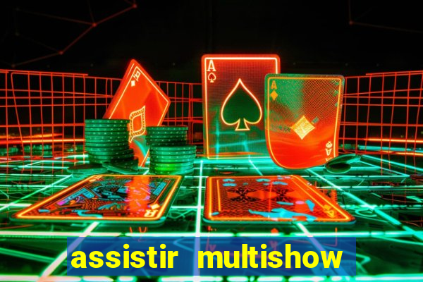 assistir multishow online ao vivo